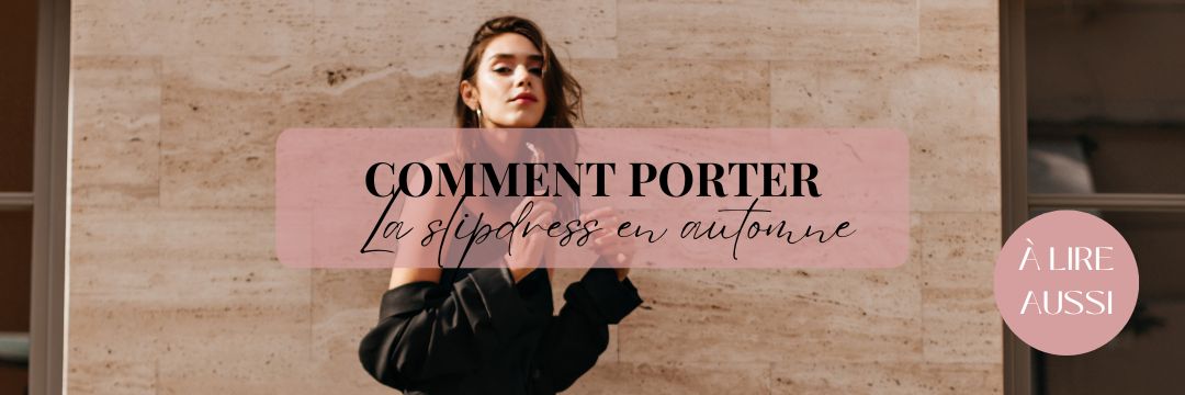 Comment porter slipdress en automne